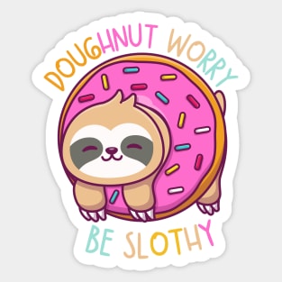 Doughnut Worry Be a Slothy Sticker